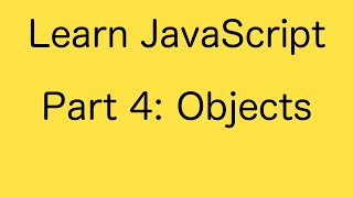 JavaScript Objects - Learn JavaScript Basics Tutorial (Part 4)