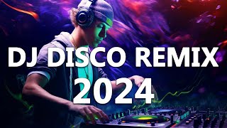 DJ DISCO REMIX 2024 - Mashups & Remixes of Popular Songs 2024 - DJ Club Music So