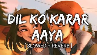 Dil Ko Karaar Aaya [Slowed+Reverb] -Neha Kakkar & YasserDesai || MusicLovers | Textaudio