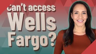 Cant Access Wells Fargo