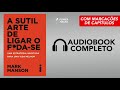 a sutil arte de ligar o fda se audiobook completo português