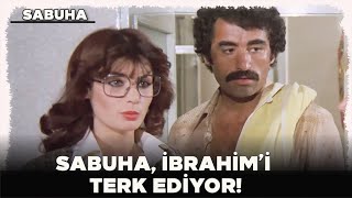 Sabuha Türk Filmi | Sabuha, İbrahim'i Terk Ediyor!