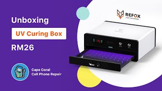 REFOX Master Class by Cape Coral: Unboxing REFOX UV Curing Box RM26