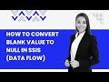 85 How to convert blank value to null in SSIS