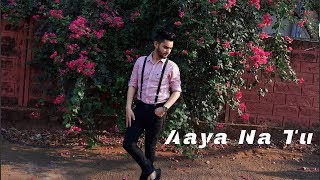 Aaya Na Tu - Dance Cover | Arjun Kanungo | Pranav Budhdeo