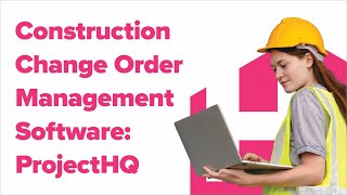 How to Manage Change Orders in ProjectHQ® | Highlights