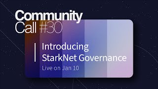 StarkNet Community Call #30 | Introducing StarkNet Governance