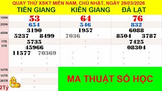 Quay thử xổ số MIỀN NAM ngày 29/03/2026 (TG-KG-ĐL)