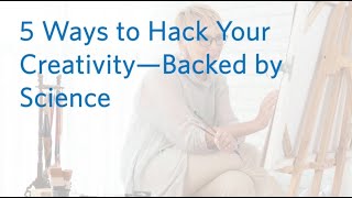 5 Ways to Hack Your Creativity - Backed by Science