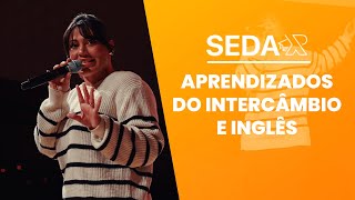 As Possibilidades que o Intercâmbio e o Inglês Me Trouxeram | SEDA XP