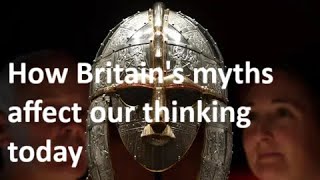 Britain’s mythology, which still shapes how we view the world