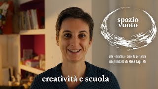 Spazio vuoto 5 - Podcast di Elisa Tagliati - creatività e scuola