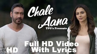 CHALE AANA Lyrics | Full Video Song | Armaan Malik, Amaal Mallik HD | De Pyaar De-Ajay Devgn, Tabu,