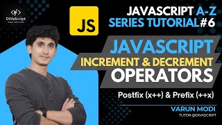 JavaScript Increment & Decrement Operators | Postfix & Prefix | Javascript A-Z Tutorial Series#6