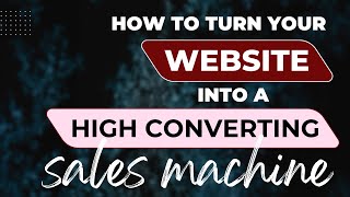How to Turn Your Website Into a High-Converting Sales Machine
