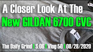 A CLOSER LOOK AT THE NEW GILDAN 6700 CVC : New Product Review From Gildan (S:06/Vlog 050)