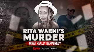 Tracing Rita Waeni's last moments: What really happened? | CRIMES UNTOLD