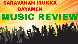 Saravanan Irukka Bayamaen Songs   Music Review