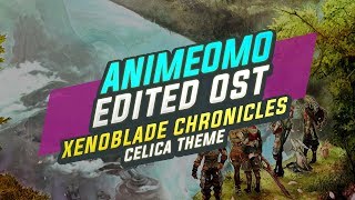 [ANIMEOMO] Xenoblade Chronicles X - Celica Theme (Edited)