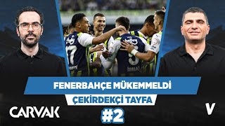 Fenerbahçe mükemmel bir futbol oynadı | Ilgaz Çınar & Serkan Akkoyun | Çekirdekçi Tayfa #2