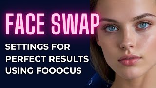 Fooocus Faceswap - How to adjust the settings for great results #aiinfluencer