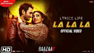 LA LA LA | Lyrics | Neha Kakkar | Bilal Saeed | Baazaar