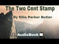 Full lenght best sellers: The Two Cent Stamp by  🌹 Ellis Parker Butler 🌹Free 🎧AudioBook📖