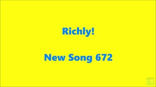 Richly! – New Song 672