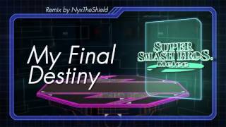 SSB Melee - My Final Destiny [Remix by NyxTheShield]