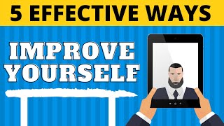 5 Effective Ways to Improve Yourself in Life
