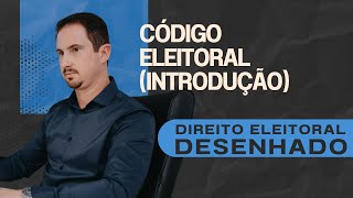 Código Eleitoral  (Introdução) | Direito Eleitoral Desenhado