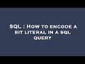 SQL : How to encode a bit literal in a sql query