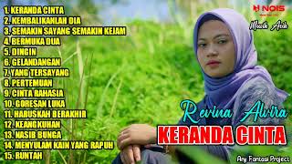 KERANDA CINTA - KEMBALIKANLAH DIA - SEMAKIN SAYANG SEMAKIN KEJAM | REVINA ALVIRA FULL ALBUM TERBARU