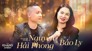 EP 45 | Nguyễn Hải Phong-Bảo Ly:Tôi liều lái chiếc xe cà tàng lên Đà Lạt để được gặp vợ vì quá nhớ