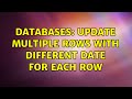 Databases: Update multiple rows with different date for each row (2 Solutions!!)