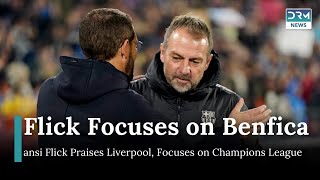 Flick Eyes Benfica Victory, Focused on Progressing to Champions League Last 16 | DRM News | AD1I