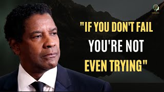 Denzel Washington motivational speech, If you don't fail, you're not even trying.