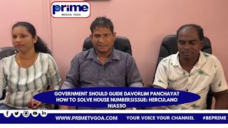 GOVERNMENT SHOULD GUIDE DAVORLIM  PANCHAYAT HOW TO SOLVE  HOUSE NUMBERS  ISSUE    HERCULANO NIASSO