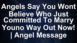 Angels Reveal: Guess Who's Secretly Committed to Marry You—No Turning Back! | Angel Message  - Ang