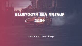 Bluetooth Era Mashup 2024 | Yo Yo Honey Singh | Imran Khan | Bilal Saeed | Slowed Mashup #mashup