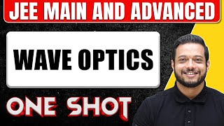 WAVE OPTICS in 1 Shot : All Concepts & PYQs Covered || JEE Main & Advanced
