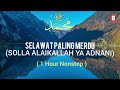 selawat solla alaikallah ya adnani 1 hour selawat paling merdu