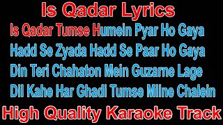 Is Qadar Karaoke With Lyrics | Is Qadar Tumse Humein Pyar Ho Gaya Karaoke | Is Qadar Lyrics