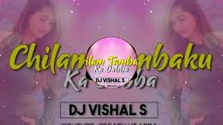 CHILAM TAMBAKHU KA DABBA || DJ VISHAL S || REWORK