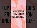 TOP 10 Amazon Crop Tops Under Rs.500/- 😱🔥 #shorts #amazon #shopping