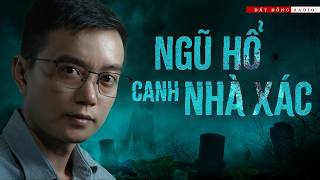 NGŨ HỔ CANH NHÀ XÁC | Truyện ma Nguyễn Huy kể