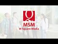 About M Square Media (MSM)