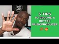 5 Tips To Become A Better Music Producer