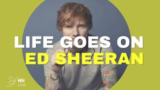 Ed Sheeran - Life Goes On  VIDEO LYRICS BY: NN-love