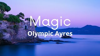 Olympic Ayres - Magic (Lyrics)